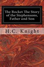 The Rocket the Story of the Stephensons, Father and Son