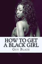 How to Get a Black Girl