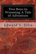 Two Boys in Wyoming a Tale of Adventure