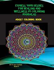 Express Your Desires for Healing and Wellness by Coloring Mandalas