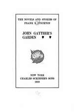 The Novels and Stories of Frank R. Stockton. John Gayther's Garden