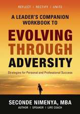 A Leader's Companion Workbook to Evolving Through Adversity