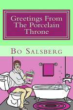 Greetings from the Porcelain Throne