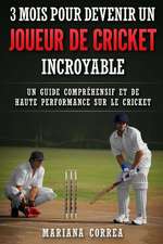 3 Mois Pour Devenir Un Joueur de Cricket Incroyable