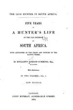 Five Years of a Hunter's Life in the Far Interior of South Africa - Vol. I