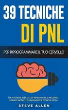 Pnl - 39 Tecniche, Modelli E Strategie Pnl Per Cambiare La Tua Vita E Quella Degli Altri