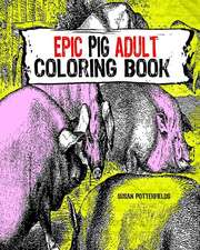 Epic Pig Adult Coloring Book