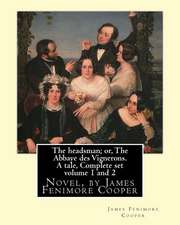 The Headsman; Or, the Abbaye Des Vignerons. a Tale, Complete Set Volume 1 and 2