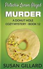 Pistachio Lemon Glazed Murder