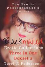 Blackmailed Erotic Collections Three in One Boxset 2