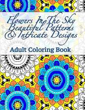 Flowers in the Sky Beautiful Patterns & Intricate Designs Adult Coloring Book