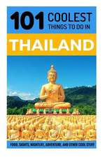 Thailand: Thailand Travel Guide: 101 Coolest Things to Do in Thailand