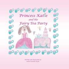 Princess Katie and the Fairy Tea Party