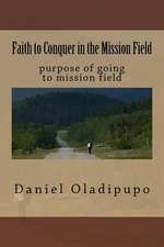 Faith to Conquer in the Mission Field