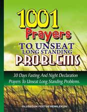 1001 Prayers to Unseat Long Standing Problems