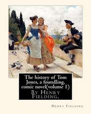 The History of Tom Jones, a Foundling, by Henry Fielding, Comic Novel(volume 1)