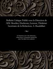 Bulletin Critique Publie Sous La Direction de MM. Beurlier, Duchesne, Lesceur, Thedenat Secretaire de La Redaction, A. Baudrillart