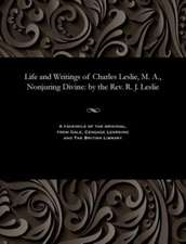 Life and Writings of Charles Leslie, M. A., Nonjuring Divine