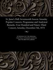 St. Jame's Hall. Seventeenth Season. Saturday Popular Concerts. Programme and Analytical Remarks. Four Hundred and Ninety-Third Concert, Saturday, Dec