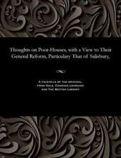 Thoughts on Poor-Houses, with a View to Their General Reform, Particulary That of Salisbury,