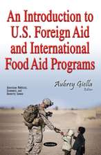 An Introduction to U.S. Foreign Aid & International Food Aid Programs