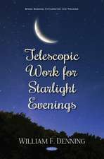 Denning, W: Telescopic Work for Starlight Evenings