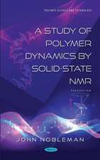 Nobleman, J: A Study of Polymer Dynamics by Solid-State NMR