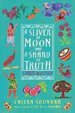 A Sliver of Moon and a Shard of Truth: Stories from India