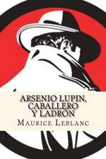 Arsenio Lupin, Caballero y Ladron (Spanish Edition)