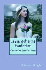 Lexis Geheime Fantasien