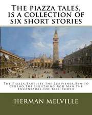 The Piazza Tales, Is a Collection of Six Short Stories by American Writer Herman