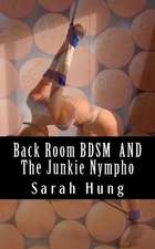 Back Room Bdsm (Complete Series) and the Junkie Nympho (Complete Series)