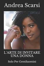 L'Arte Di Invitare Una Donna