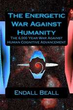 The Energetic War Against Humanity