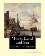 'Twixt Land and Sea, by Joseph Conrad