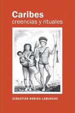 Caribes, Creencias y Rituales