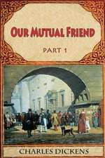 Our Mutual Friend Part 1