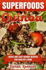 Superfoods Quinoa - Quick and Easy Quinoa Recipes for Healthy Living