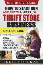 How to Start Run and Grow a Successful Thrift Store Business on and Offline