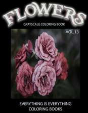 Flowers, the Grayscale Coloring Book Vol.13