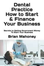 Dental Practice How to Start & Finance Your Business