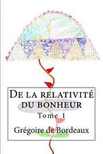 de La Relativite Du Bonheur