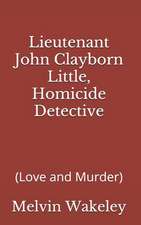 Lieutenant John Clayborn Little, Homicide Detective (Love and Murder)