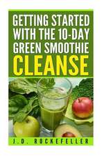 Getting Started with the 10 Day Green Smoothie Cleanse