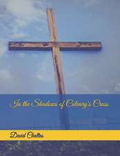 In the Shadows of Calvary's Cross