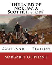 The Laird of Norlaw. a Scottish Story. by