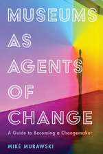 Museums as Agents of Change