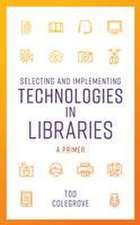 Selecting and Implementing Technologies in Libraries