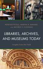 Libraries, Archives, and Museums Today