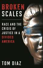 Broken Scales: Race and the Crisis of Justice in a Divided America